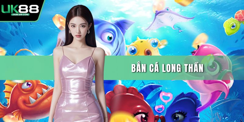 Bắn cá long thần