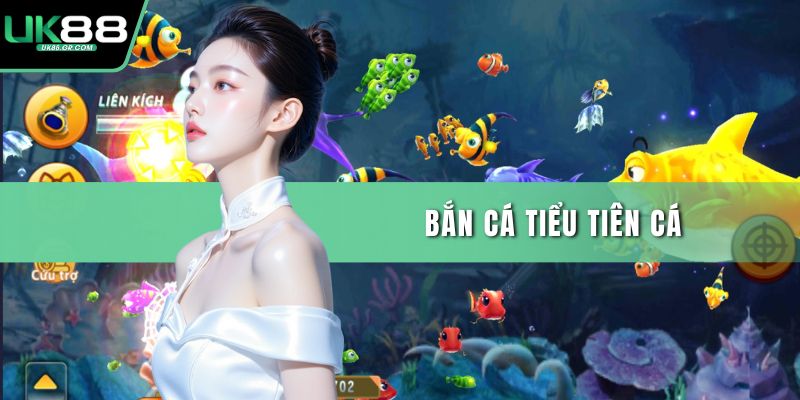 Bắn cá tiểu tiên cá