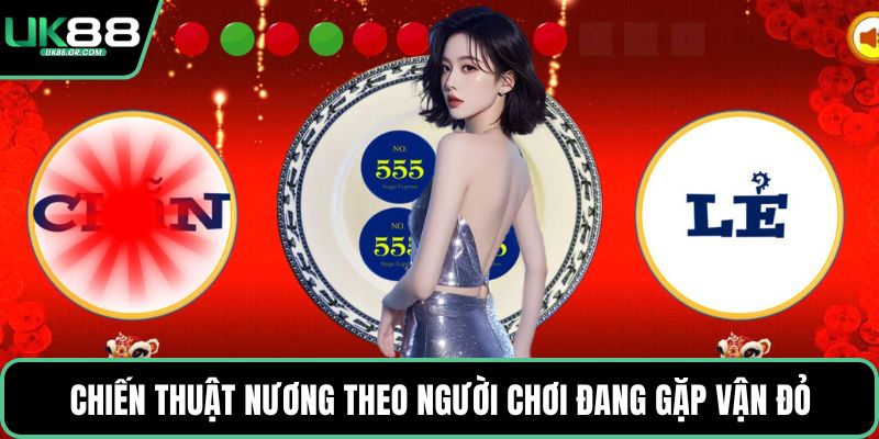 Chiến thuật nương theo người chơi đang gặp vận đỏ