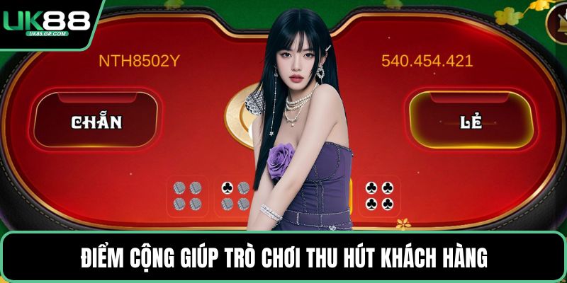 Điểm cộng giúp trò chơi thu hút khách hàng