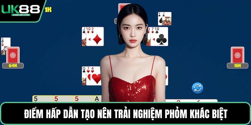 Điểm hấp dẫn tạo nên trải nghiệm phỏm khác biệt