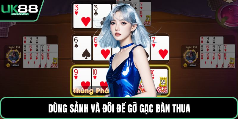 Dùng sảnh và đôi để gỡ gạc bàn thua