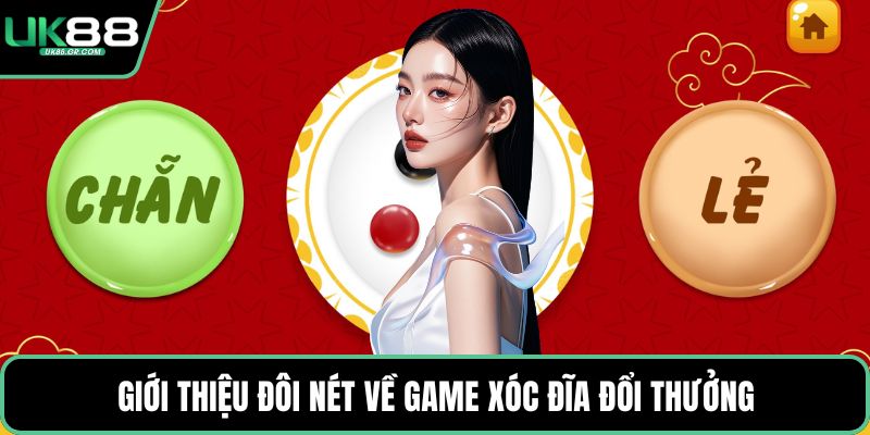 Giới thiệu đôi nét về game xóc đĩa đổi thưởng
