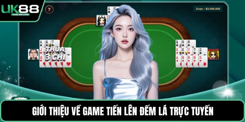 Giới thiệu về game tiến lên đếm lá trực tuyến