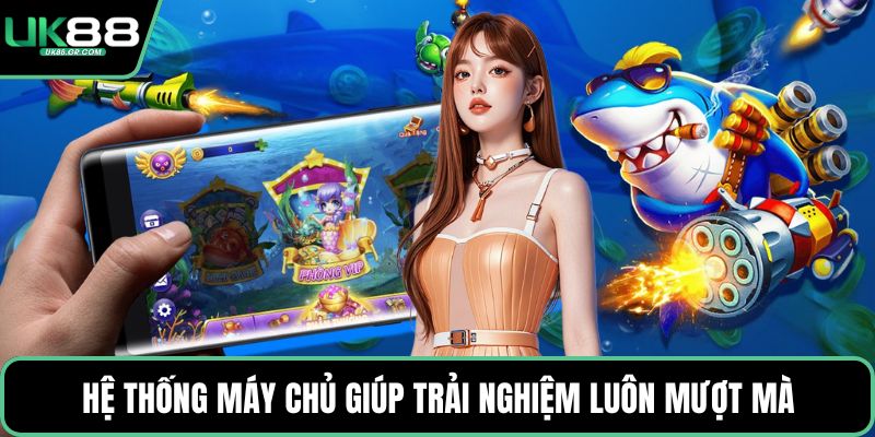 Hệ thống máy chủ giúp trải nghiệm luôn mượt mà