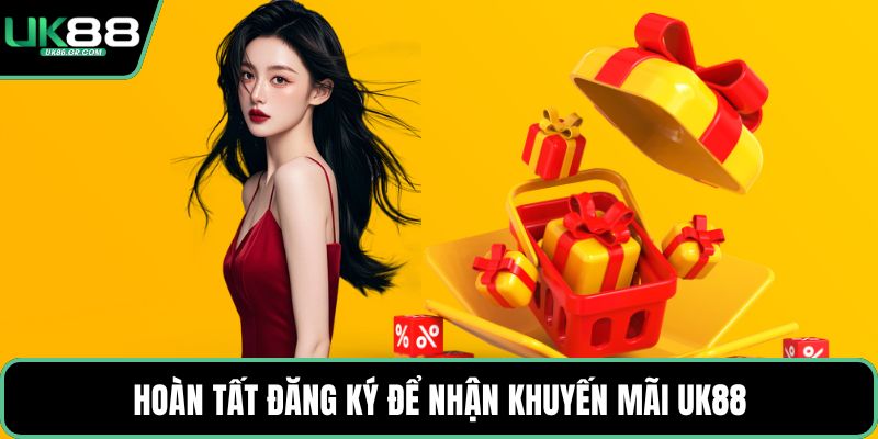 Hoàn tất đăng ký để nhận khuyến mãi UK88