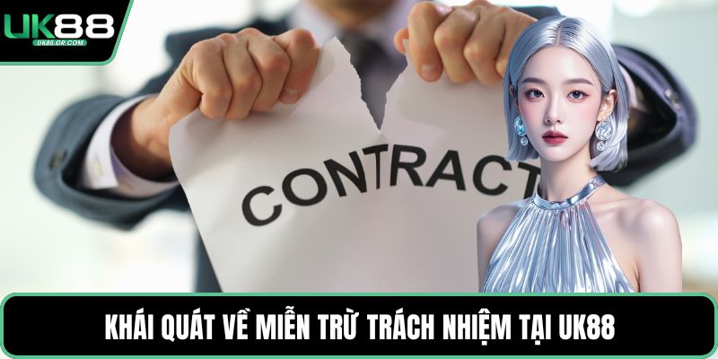 Khái quát về miễn trừ trách nhiệm tại UK88