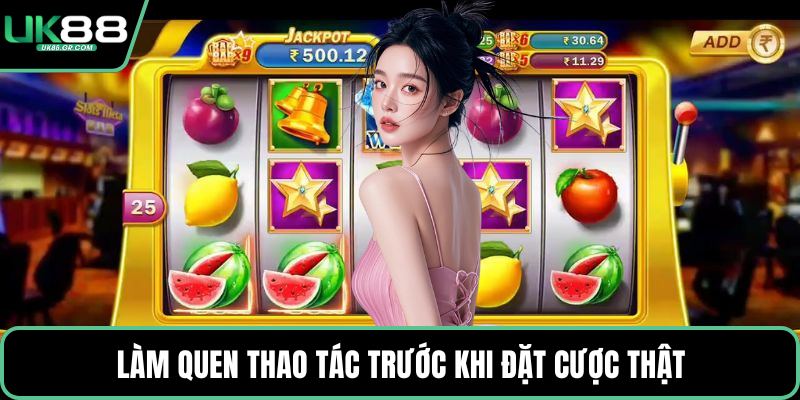 Làm quen thao tác trước khi đặt cược thật