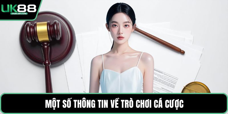 Một số thông tin về trò chơi cá cược
