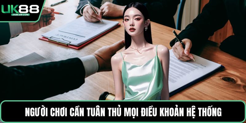Người chơi cần tuân thủ mọi điều khoản hệ thống