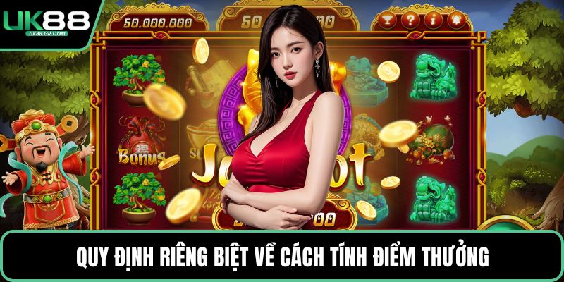 Quy định riêng biệt về cách tính điểm thưởng