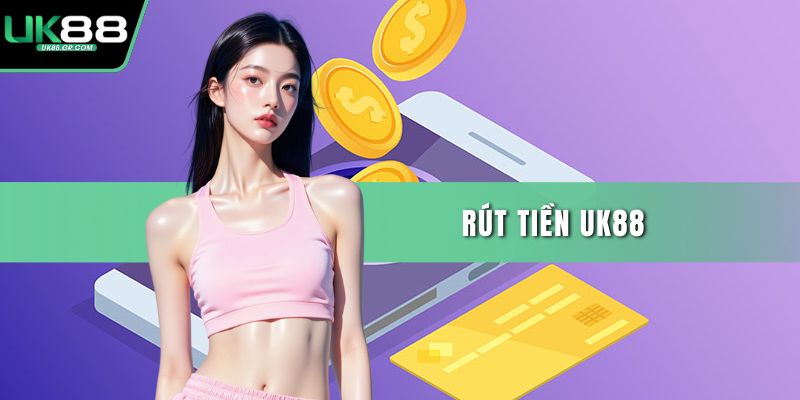 Rút tiền UK88