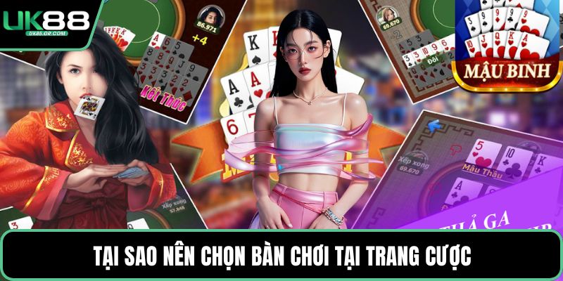 Tại sao nên chọn bàn chơi tại trang cược