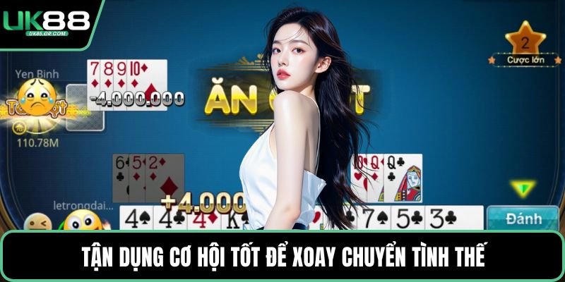 Tận dụng cơ hội tốt để xoay chuyển tình thế