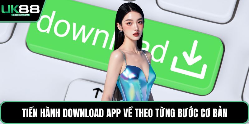Tiến hành download app về theo từng bước cơ bản