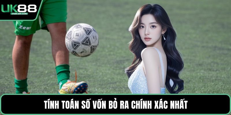 Tính toán số vốn bỏ ra chính xác nhất